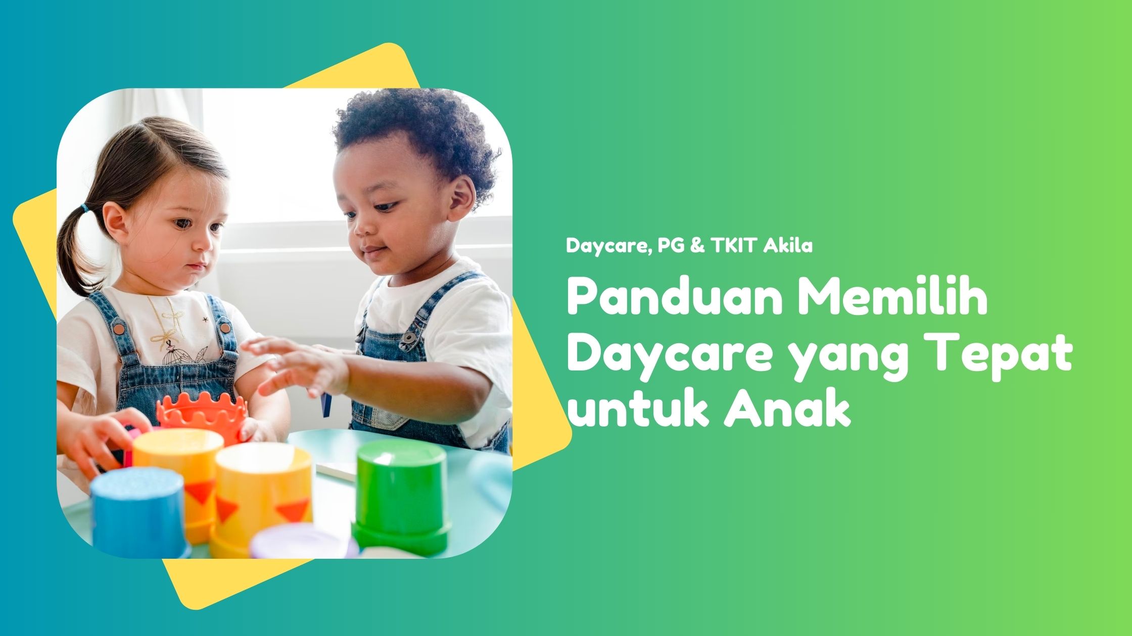 Panduan Memilih Daycare yang Tepat untuk Anak